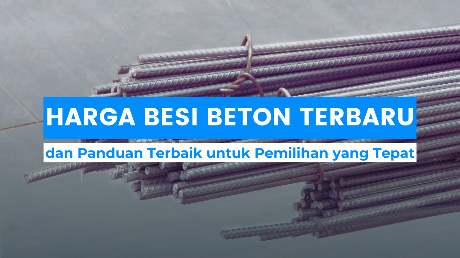 Harga Besi Beton Terbaru 2023 Dan Panduan Terbaik Untuk Pemilihan Yang