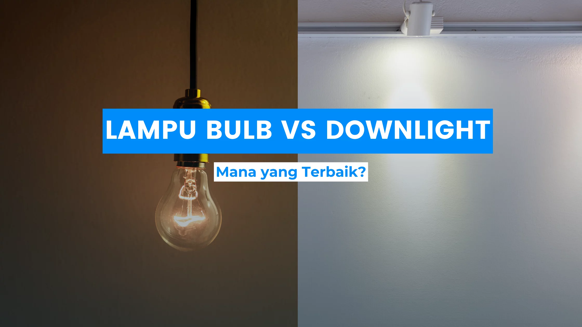 Lampu Bulb vs Downlight