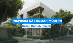 Temukan Inspirasi Cat Rumah Modern