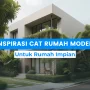 Temukan Inspirasi Cat Rumah Modern